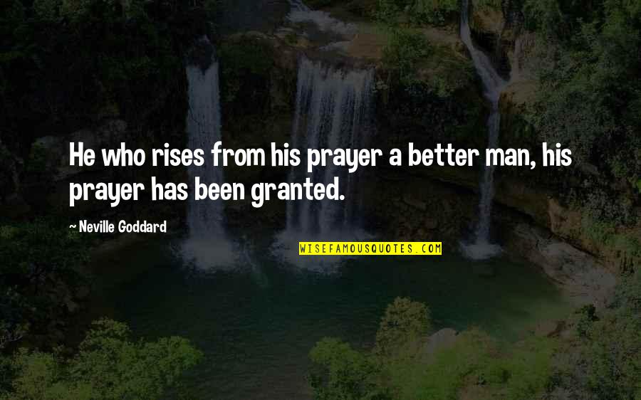 Zora Arkus Duntov Quotes By Neville Goddard: He who rises from his prayer a better Zora Arkus Duntov Quotes By Neville Goddard: He who rises from his prayer a better