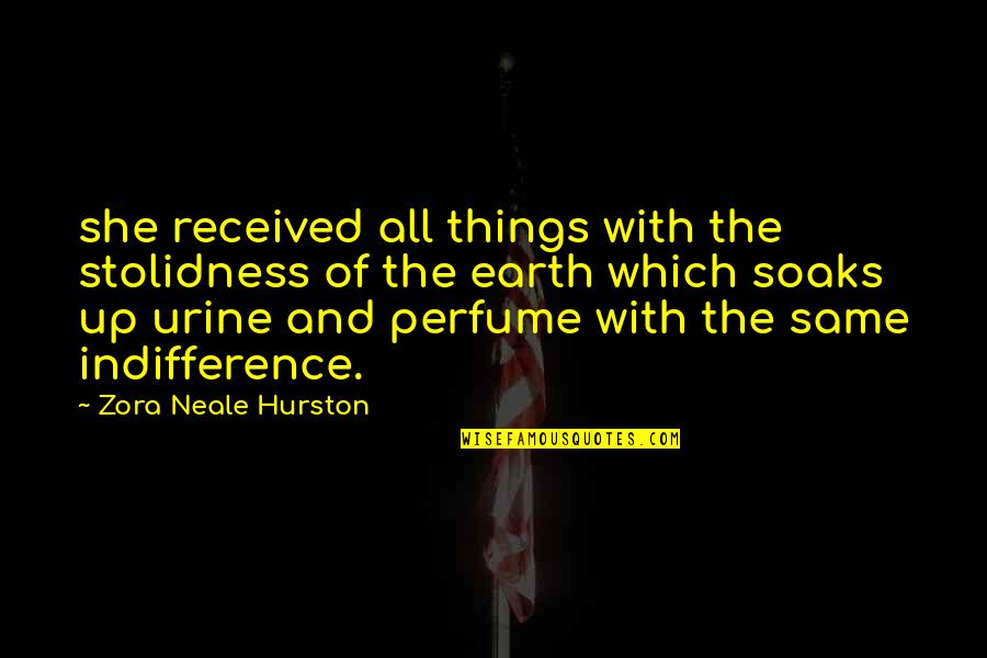 Zora Hurston Neale Quotes By Zora Neale Hurston: she received all things with the stolidness of