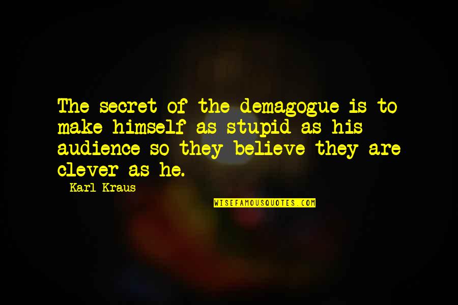 Zoraki 925 Quotes By Karl Kraus: The secret of the demagogue is to make Zoraki 925 Quotes By Karl Kraus: The secret of the demagogue is to make