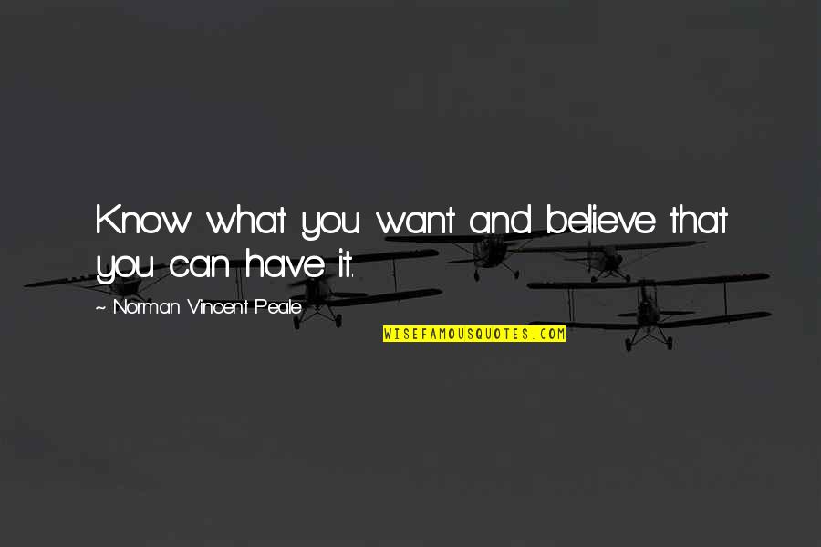 Zoraki 925 Quotes By Norman Vincent Peale: Know what you want and believe that you Zoraki 925 Quotes By Norman Vincent Peale: Know what you want and believe that you