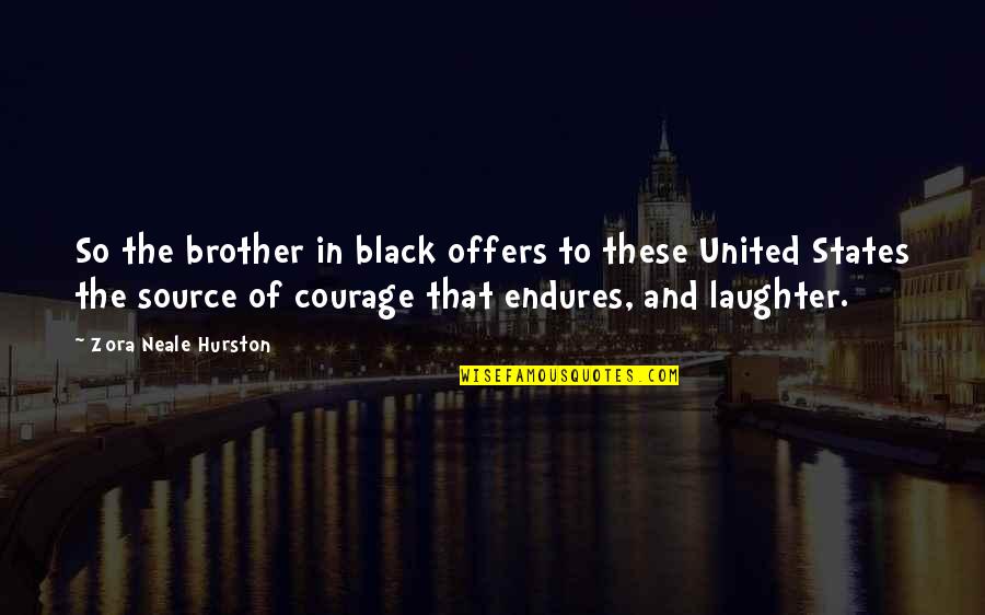 Zora's Quotes By Zora Neale Hurston: So the brother in black offers to these