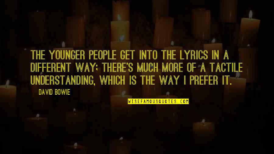 Zorawar Kalra Quotes By David Bowie: The younger people get into the lyrics in Zorawar Kalra Quotes By David Bowie: The younger people get into the lyrics in