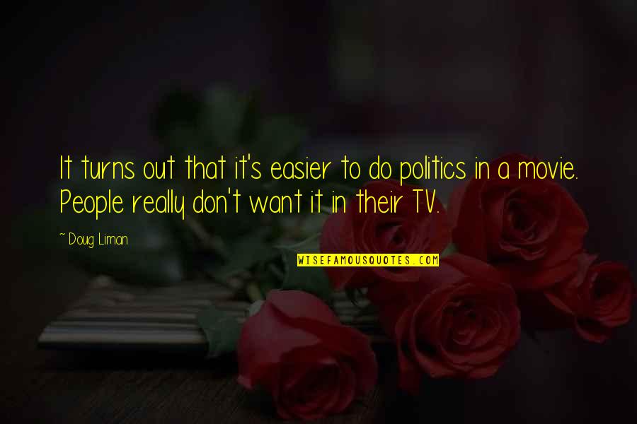 Zorba The Greek Book Quotes By Doug Liman: It turns out that it's easier to do Zorba The Greek Book Quotes By Doug Liman: It turns out that it's easier to do