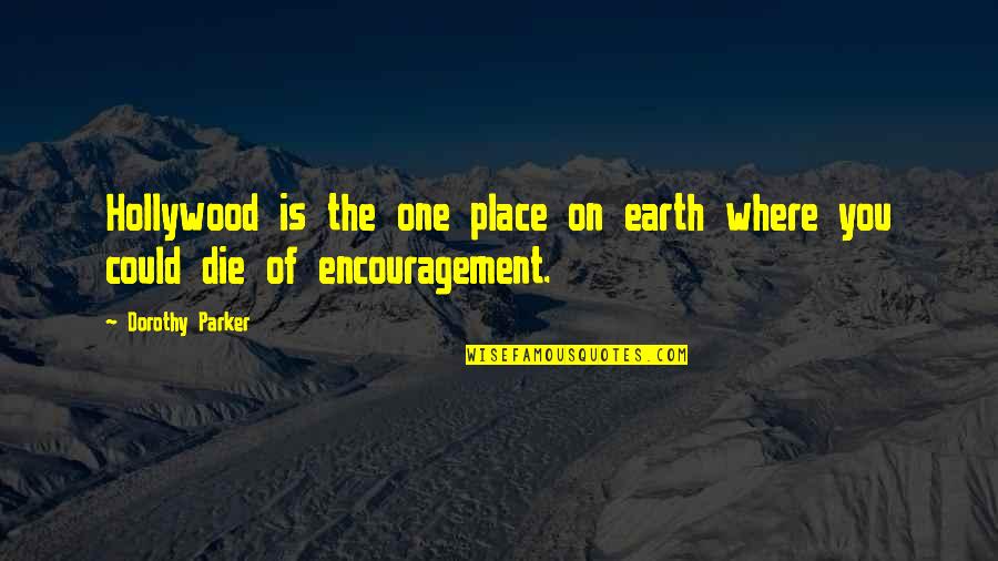 Zorgen Zijn Quotes By Dorothy Parker: Hollywood is the one place on earth where