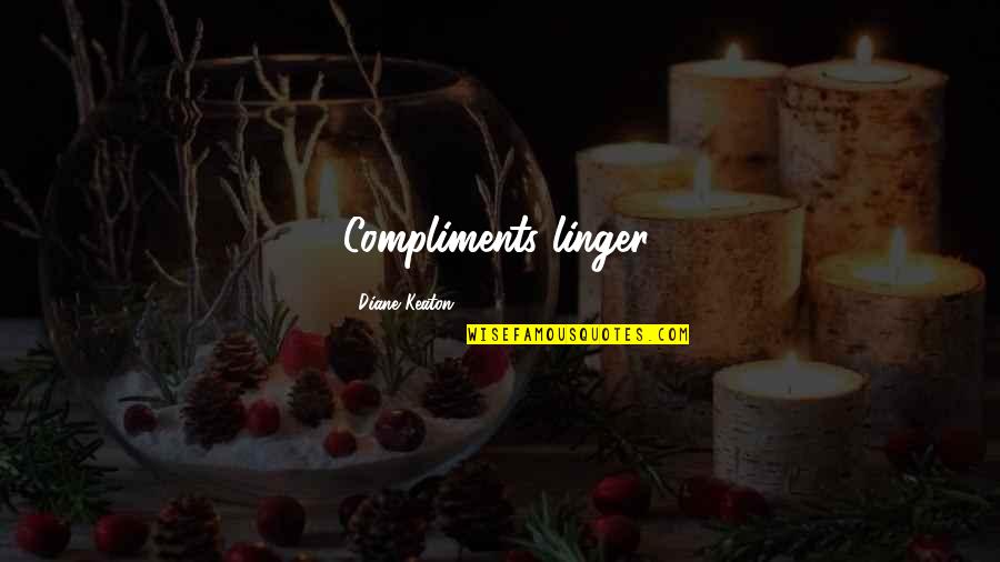 Zorgtech Quotes By Diane Keaton: Compliments linger.