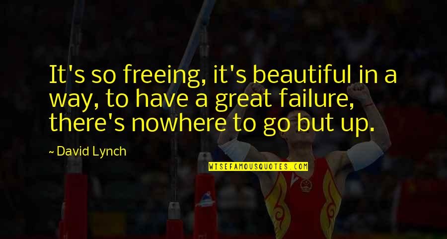 Zorica Brunclik Quotes By David Lynch: It's so freeing, it's beautiful in a way,