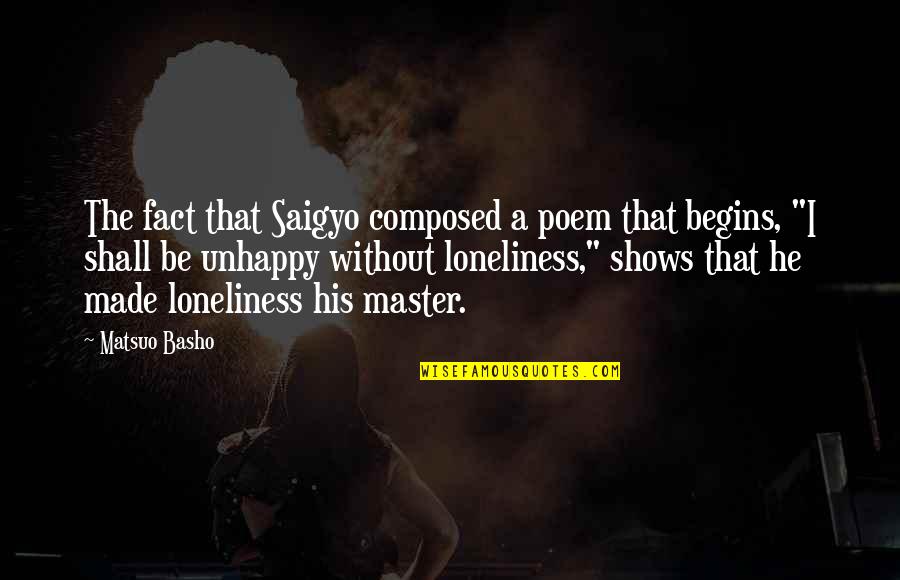 Zorigt Hishigdalaigiin Quotes By Matsuo Basho: The fact that Saigyo composed a poem that Zorigt Hishigdalaigiin Quotes By Matsuo Basho: The fact that Saigyo composed a poem that