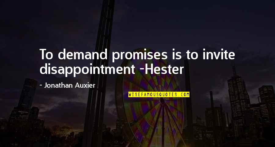 Zorile Magazin Quotes By Jonathan Auxier: To demand promises is to invite disappointment -Hester