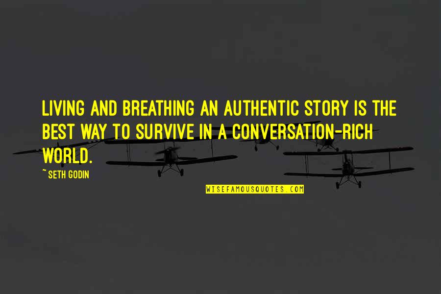 Zorilla Crunch Quotes By Seth Godin: Living and breathing an authentic story is the