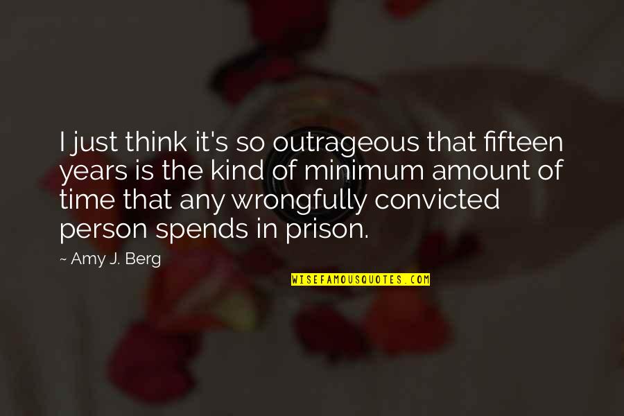 Zorislav Nije Quotes By Amy J. Berg: I just think it's so outrageous that fifteen Zorislav Nije Quotes By Amy J. Berg: I just think it's so outrageous that fifteen