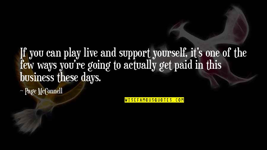 Zorislav Nije Quotes By Page McConnell: If you can play live and support yourself, Zorislav Nije Quotes By Page McConnell: If you can play live and support yourself,