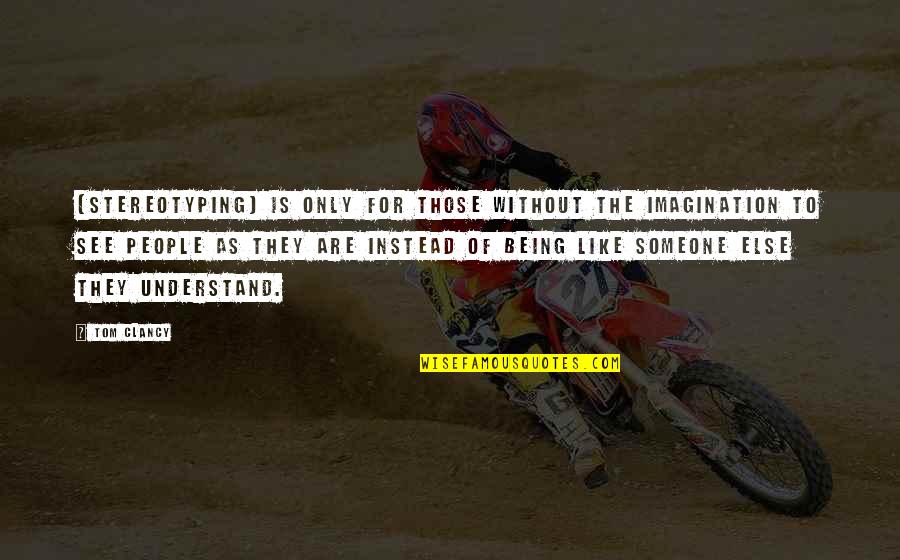 Zork Grue Quotes By Tom Clancy: (Stereotyping) is only for those without the imagination Zork Grue Quotes By Tom Clancy: (Stereotyping) is only for those without the imagination