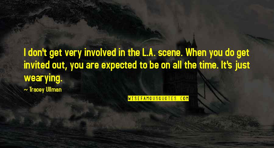 Zork Quotes By Tracey Ullman: I don't get very involved in the L.A. Zork Quotes By Tracey Ullman: I don't get very involved in the L.A.
