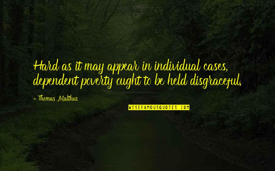 Zorka Hejdova Quotes By Thomas Malthus: Hard as it may appear in individual cases, Zorka Hejdova Quotes By Thomas Malthus: Hard as it may appear in individual cases,