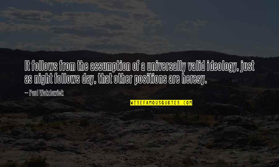 Zorka Opeka Quotes By Paul Watzlawick: It follows from the assumption of a universally Zorka Opeka Quotes By Paul Watzlawick: It follows from the assumption of a universally