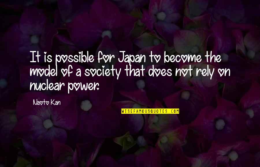 Zoro Love Quotes By Naoto Kan: It is possible for Japan to become the