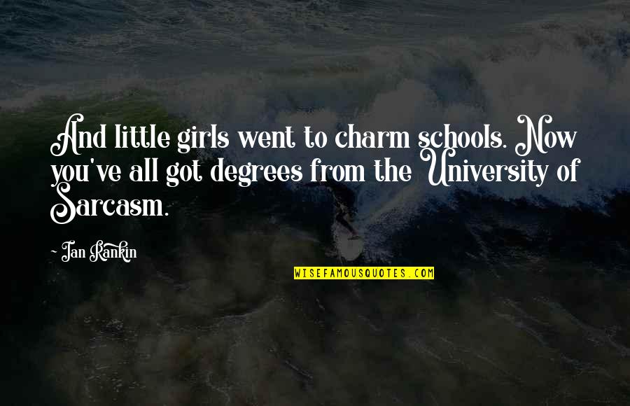 Zoroastre Jean Quotes By Ian Rankin: And little girls went to charm schools. Now