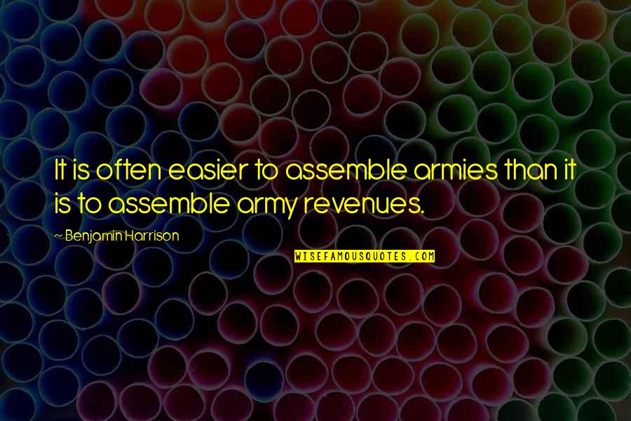 Zoroastrianism Love Quotes By Benjamin Harrison: It is often easier to assemble armies than
