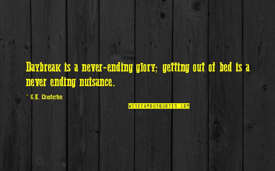 Zoroastrianism Quotes By G.K. Chesterton: Daybreak is a never-ending glory; getting out of
