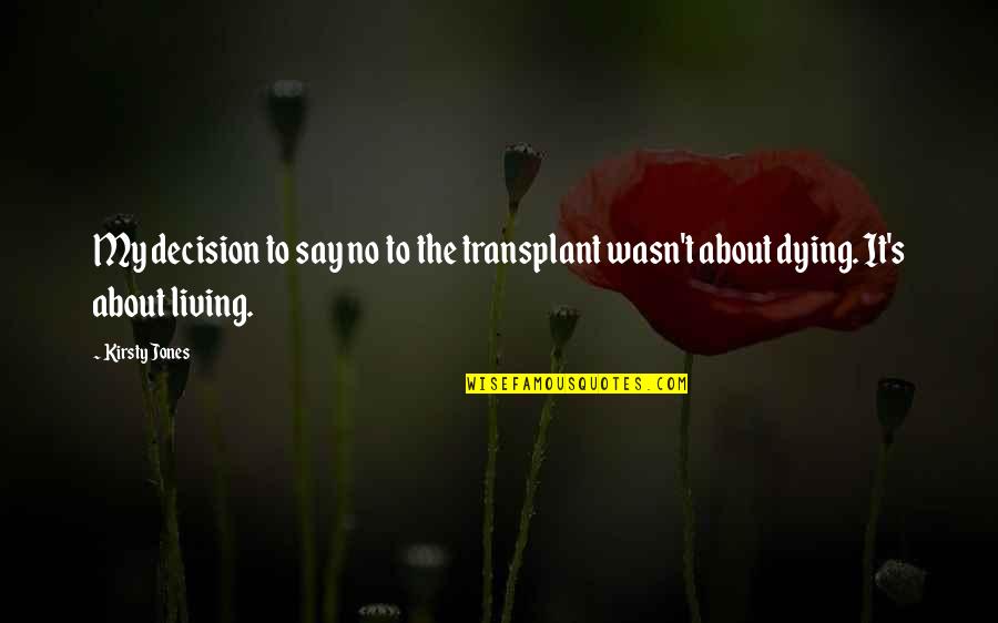 Zoroastro Definicion Quotes By Kirsty Jones: My decision to say no to the transplant