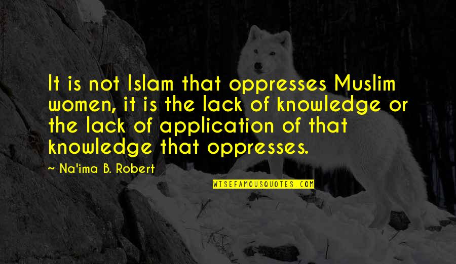 Zorrilla Remates Quotes By Na'ima B. Robert: It is not Islam that oppresses Muslim women, Zorrilla Remates Quotes By Na'ima B. Robert: It is not Islam that oppresses Muslim women,