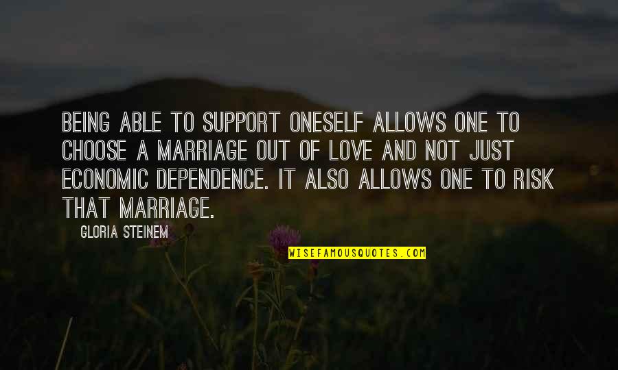 Zorrillo Para Quotes By Gloria Steinem: Being able to support oneself allows one to Zorrillo Para Quotes By Gloria Steinem: Being able to support oneself allows one to
