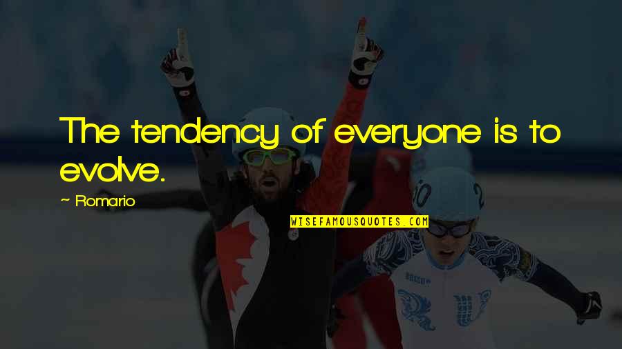 Zorunlu Es Quotes By Romario: The tendency of everyone is to evolve. Zorunlu Es Quotes By Romario: The tendency of everyone is to evolve.