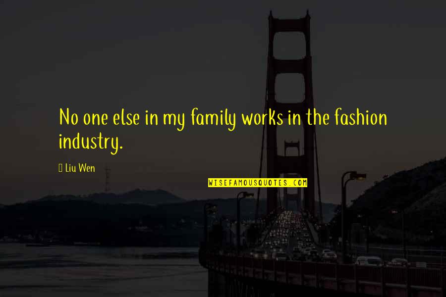 Zorzi Trailer Quotes By Liu Wen: No one else in my family works in