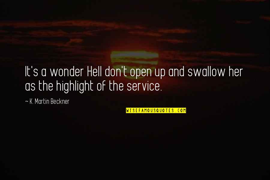 Zotova Tabulka Quotes By K. Martin Beckner: It's a wonder Hell don't open up and Zotova Tabulka Quotes By K. Martin Beckner: It's a wonder Hell don't open up and