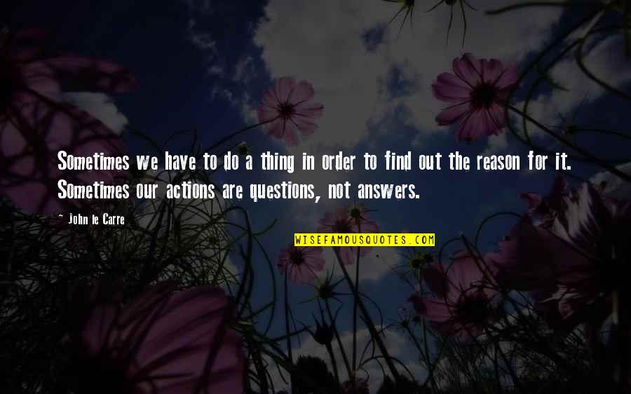 Zotovicbl Quotes By John Le Carre: Sometimes we have to do a thing in Zotovicbl Quotes By John Le Carre: Sometimes we have to do a thing in