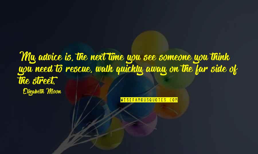 Zotto Sofas Quotes By Elizabeth Moon: My advice is, the next time you see Zotto Sofas Quotes By Elizabeth Moon: My advice is, the next time you see