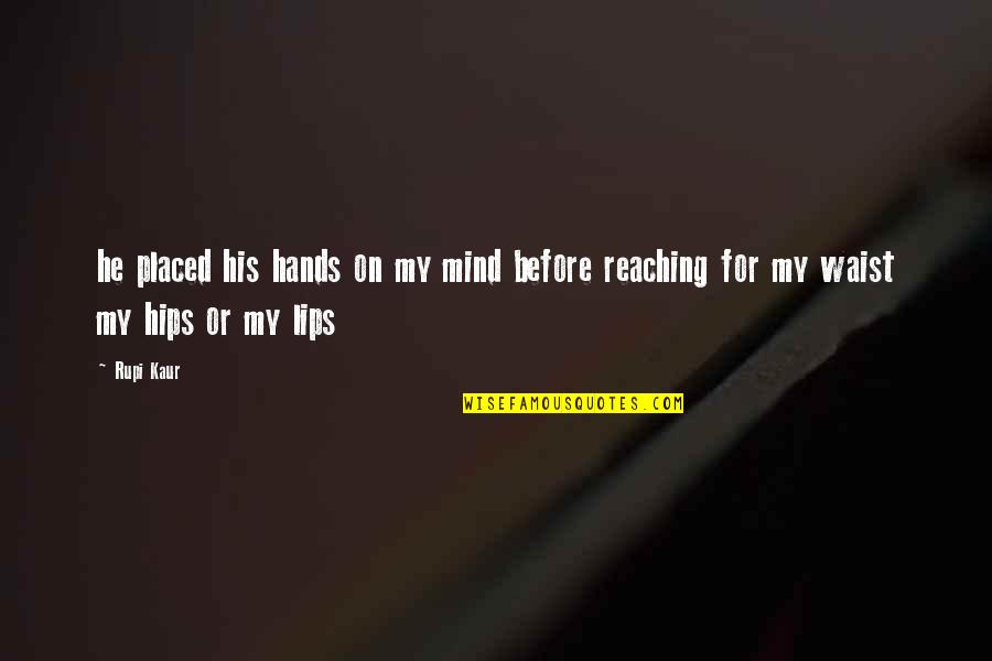 Zotto Tango Quotes By Rupi Kaur: he placed his hands on my mind before