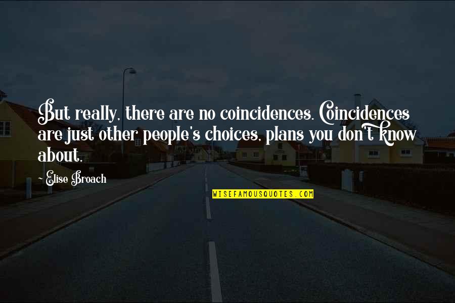 Zoubies New Hope Quotes By Elise Broach: But really, there are no coincidences. Coincidences are