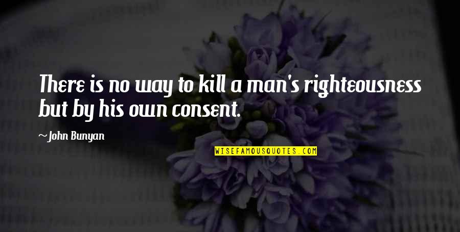 Zoubir Belkhir Quotes By John Bunyan: There is no way to kill a man's