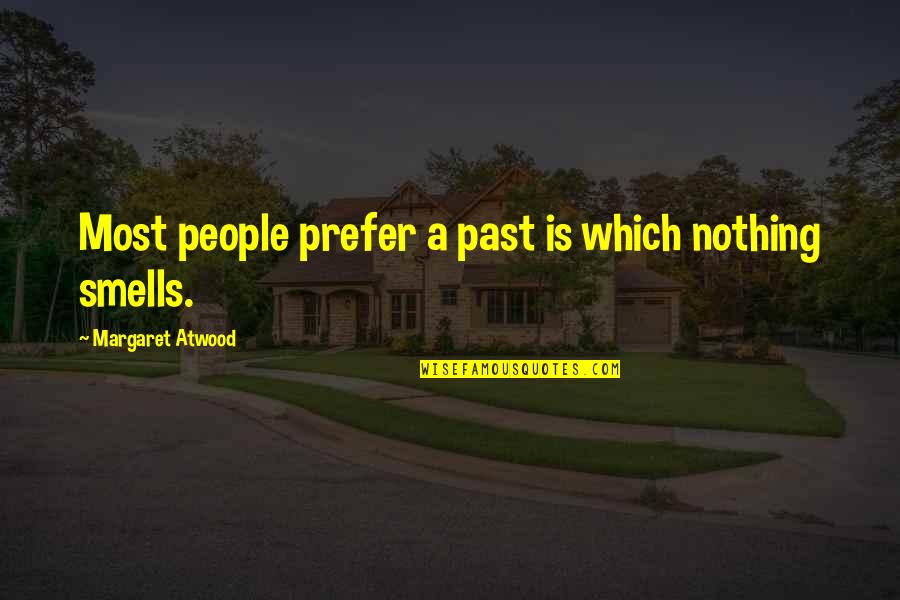 Zouden Jullie Quotes By Margaret Atwood: Most people prefer a past is which nothing