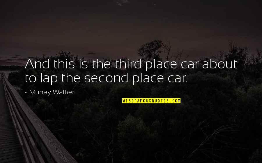 Zouden Jullie Quotes By Murray Walker: And this is the third place car about