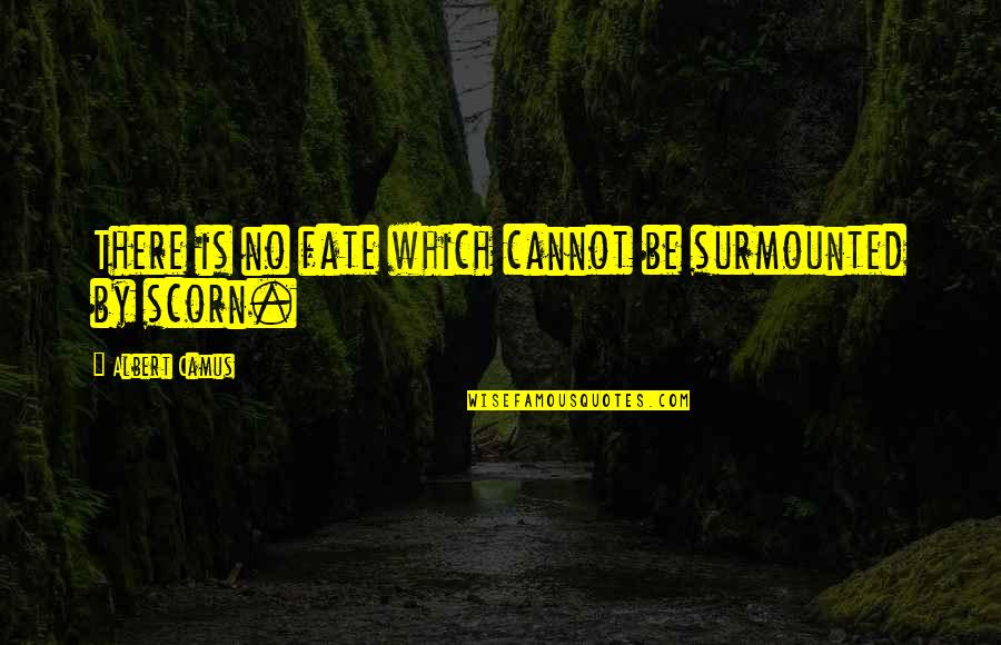Zouganelis Now Quotes By Albert Camus: There is no fate which cannot be surmounted Zouganelis Now Quotes By Albert Camus: There is no fate which cannot be surmounted
