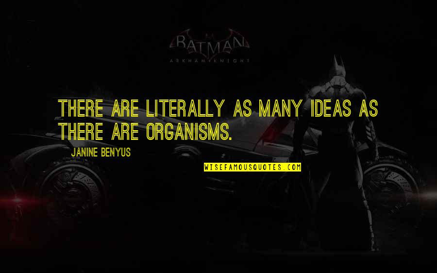Zounar Nahy Quotes By Janine Benyus: There are literally as many ideas as there Zounar Nahy Quotes By Janine Benyus: There are literally as many ideas as there