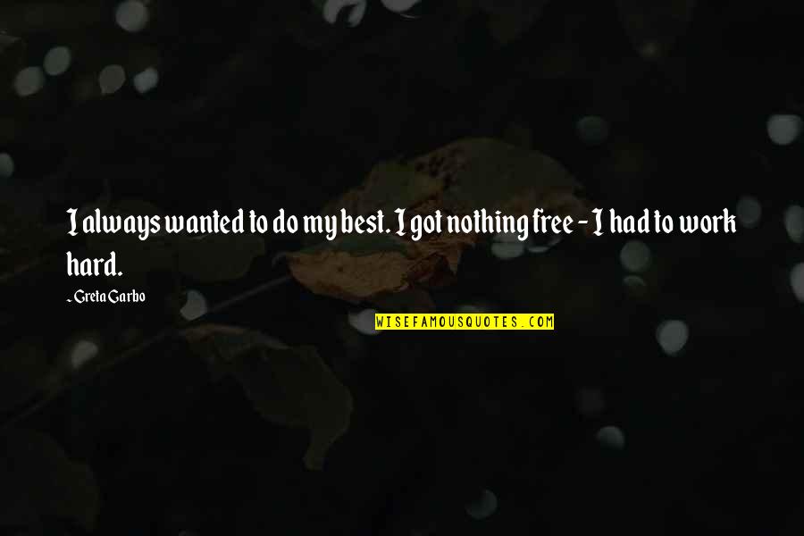 Zounds Hearing Quotes By Greta Garbo: I always wanted to do my best. I