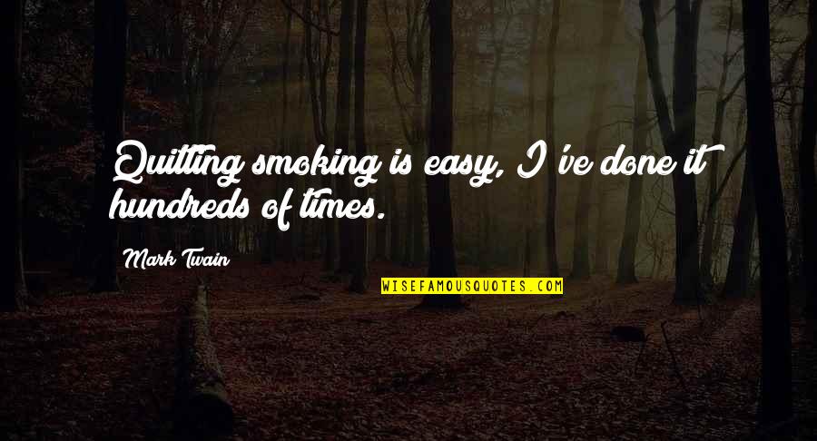Zounds Sounds Quotes By Mark Twain: Quitting smoking is easy, I've done it hundreds