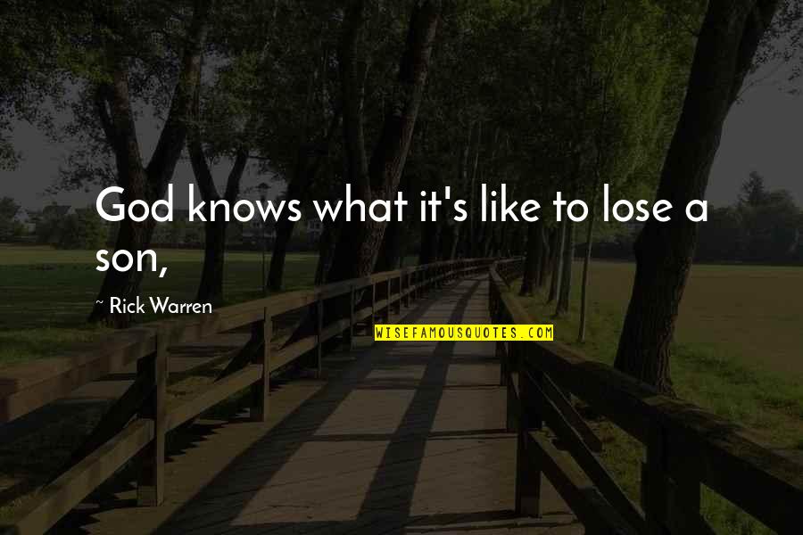 Zoveel In Het Quotes By Rick Warren: God knows what it's like to lose a Zoveel In Het Quotes By Rick Warren: God knows what it's like to lose a