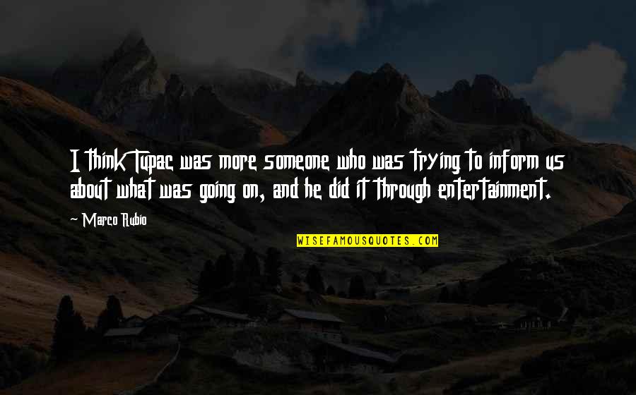 Zoverlex Quotes By Marco Rubio: I think Tupac was more someone who was Zoverlex Quotes By Marco Rubio: I think Tupac was more someone who was