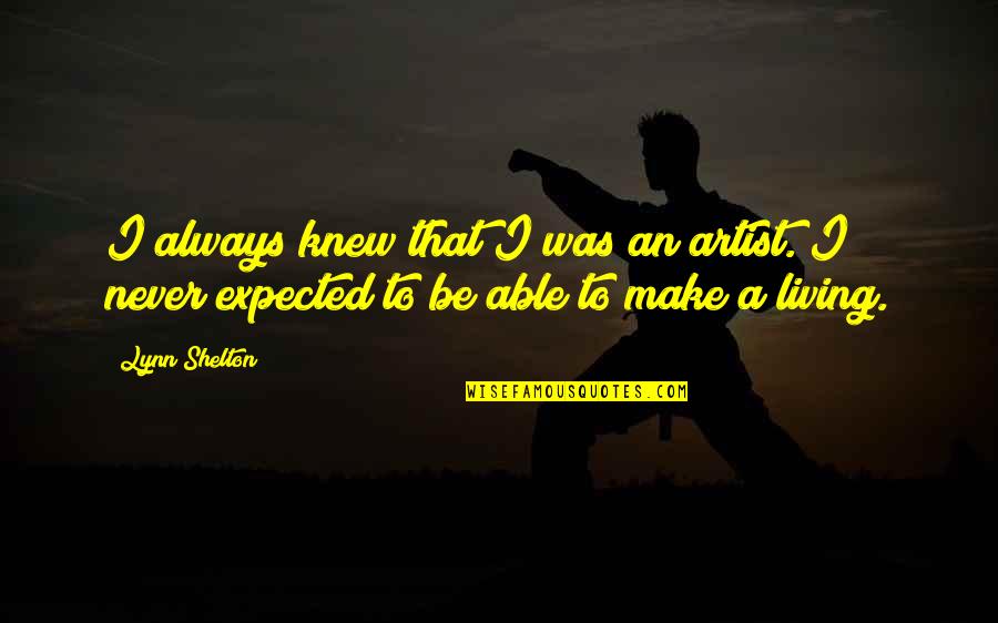 Zowie S2 Quotes By Lynn Shelton: I always knew that I was an artist.