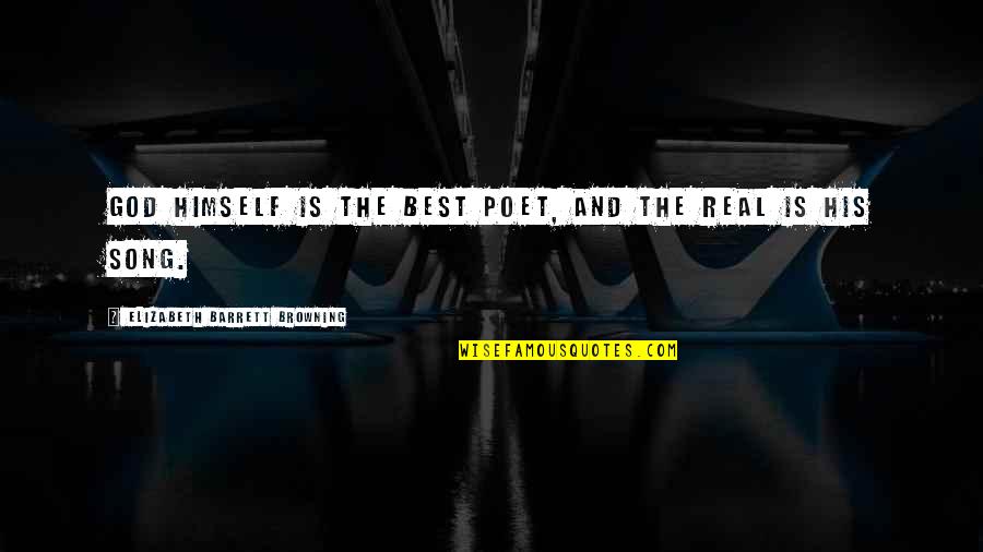 Zoyd Plas Quotes By Elizabeth Barrett Browning: God Himself is the best Poet, And the Zoyd Plas Quotes By Elizabeth Barrett Browning: God Himself is the best Poet, And the