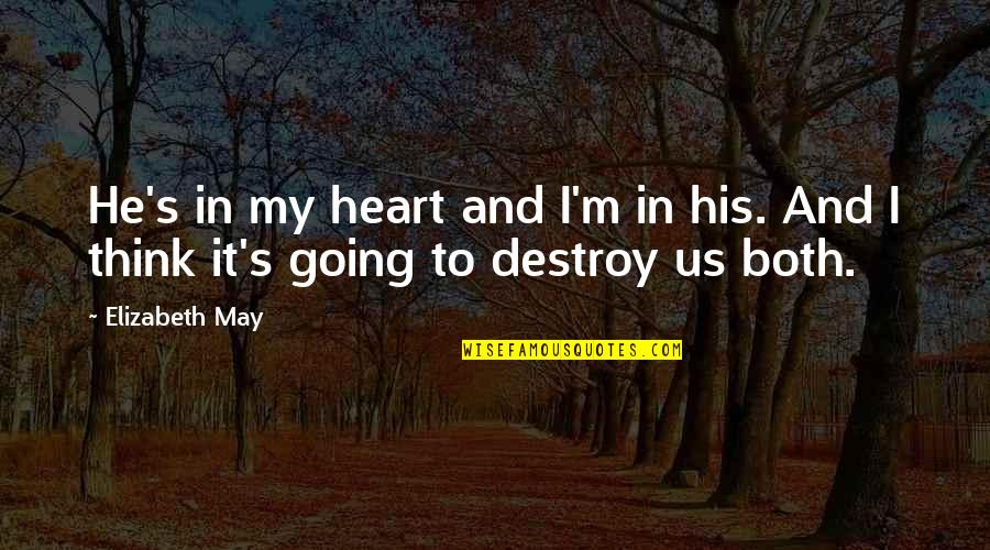 Zpad Cleaner Quotes By Elizabeth May: He's in my heart and I'm in his.