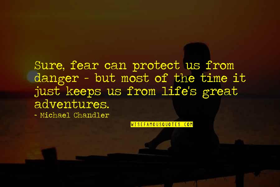 Zpad Cleaner Quotes By Michael Chandler: Sure, fear can protect us from danger - Zpad Cleaner Quotes By Michael Chandler: Sure, fear can protect us from danger -