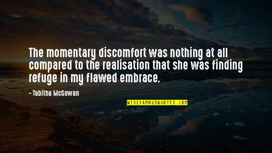 Zpt 90 Quotes By Tabitha McGowan: The momentary discomfort was nothing at all compared Zpt 90 Quotes By Tabitha McGowan: The momentary discomfort was nothing at all compared
