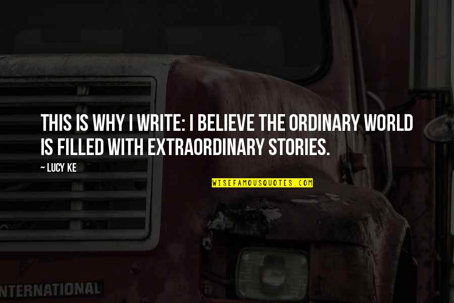 Zradio Quotes By Lucy Ke: This is why I write: I believe the