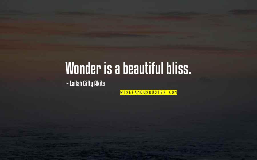 Zral Flirt Quotes By Lailah Gifty Akita: Wonder is a beautiful bliss.