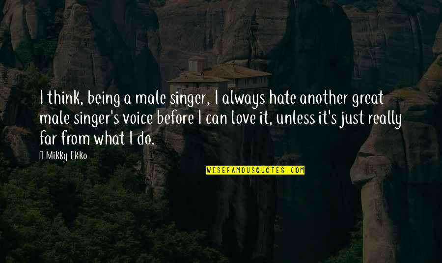 Zrazu Receptas Quotes By Mikky Ekko: I think, being a male singer, I always Zrazu Receptas Quotes By Mikky Ekko: I think, being a male singer, I always